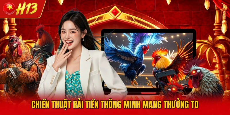 Chiến thuật rải tiền thông minh mang thưởng to
