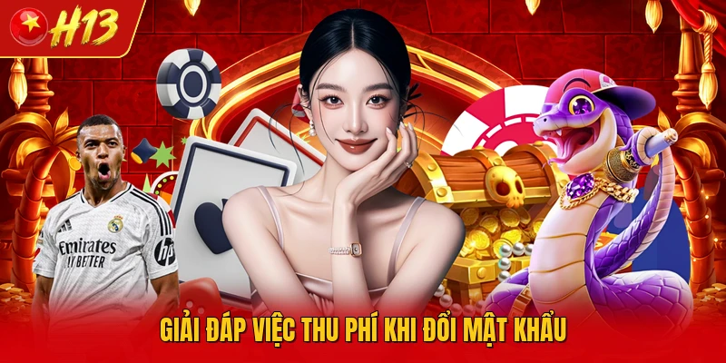 Giải đáp việc thu phí khi đổi mật khẩu