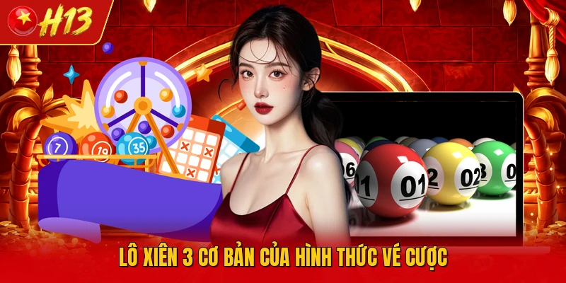 Lô xiên 3 cơ bản của hình thức vé cược