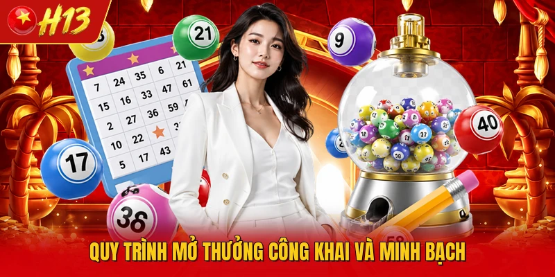 Quy trình mở thưởng công khai và minh bạch
